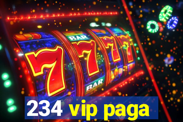 234 vip paga